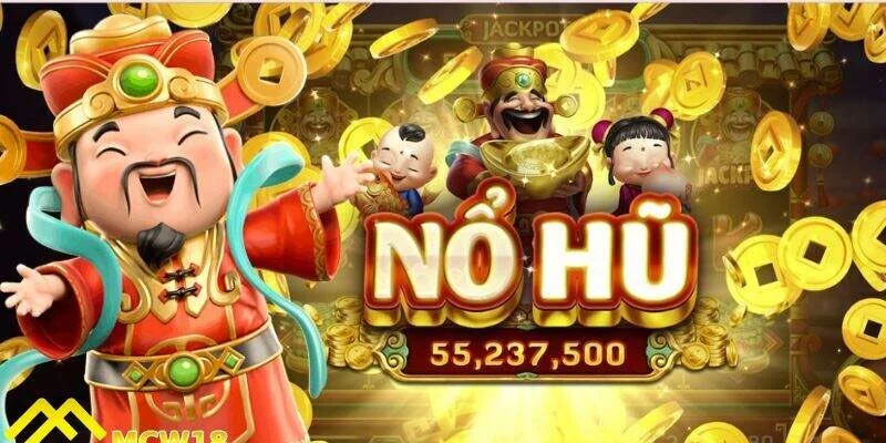 Nổ hũ thần tài: Bí quyết nhanh chóng trúng lớn 1 Hiểu rõ thế nào là nổ hũ thần tài